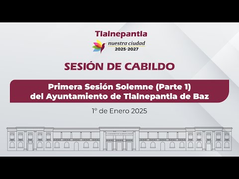 PRIMERA SESIÓN SOLEMNE DEL AYUNTAMIENTO DE TLALNEPANTLA DE BAZ parte 1