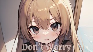 Download lagu Nightcore - Don't Worry (Lyrics) mp3 Download lagu Nightcore - Don't Worry (Lyrics) mp3
