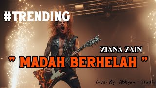 Download lagu Madah Berhelah - ZIANA ZAIN || Cover Rock Version || Cover by ABKyam - Studio mp3