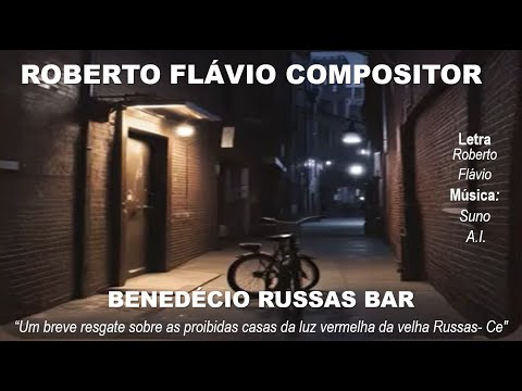 BENEDÉCIO RUSSAS BAR - Letra: Roberto Flávio Compositor, Música: Suno A.I.