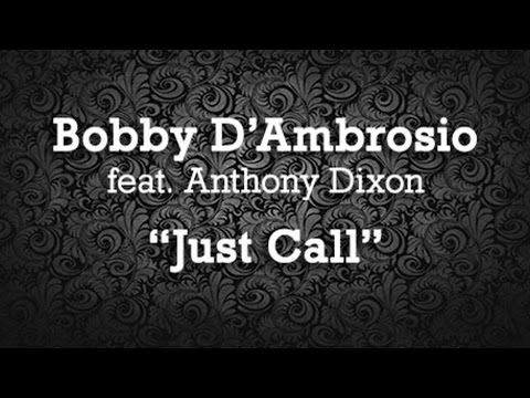 Bobby D'Ambrosio feat. Anthony Dixon - Just Call (Osio Club Remix)