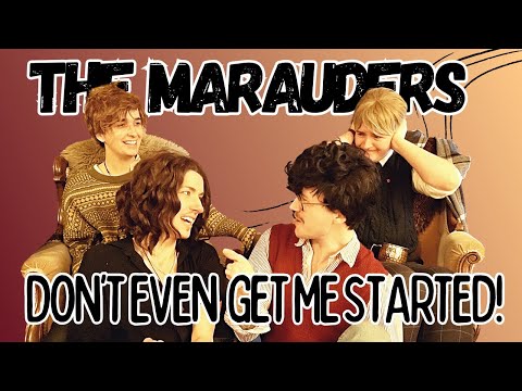 THE MARAUDERS: "don't even get me started" game