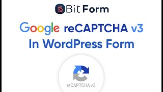 How to add Google reCAPTCHA v3 in WordPress Form | Bit Form