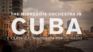 Minnesota Orchestra in Cuba with Classical MPR