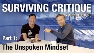 Part 1 - How To Survive Critique In Architecture: The Unspoken Mindset