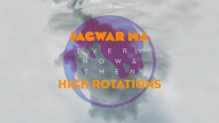 Jagwar Ma // High Rotations [Official Audio]