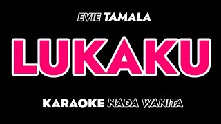 Download lagu LUKAKU - Karaoke Dangdut Nada Wanita [ EVIE TAMALA ] mp3