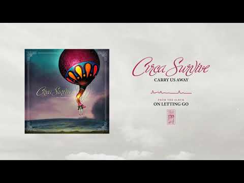 Carry Us Away - Circa Survive