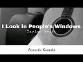 Taylor Swift - I look in people's windows (Acoustic Karaoke)