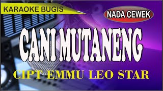 Download lagu Karaoke bugis cani mutaneng (nada cewek) - cipt Emmu leo star mp3