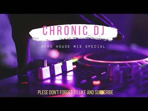 Afro House Special Mix - Chronic DJ (Afro Tech) | Pastor Snow | Caiiro | Afro Brotherz