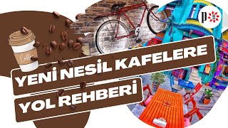 Yeni Nesil Kafelere Yol Rehberi