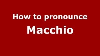 How to pronounce Macchio