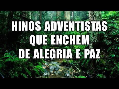 Hinos adventistas que enchem de alegria e paz - Hinos para expulsar todo mal da sua vida