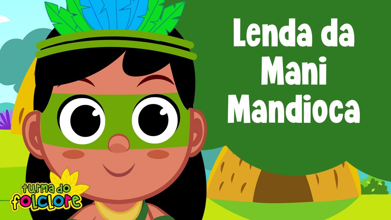 Turma do Folclore - Lenda da Mani Mandioca