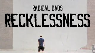 Radical Dads "Recklessness" Official Music Video