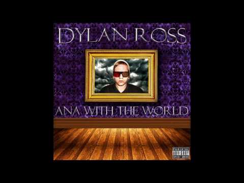 Dylan Ross - Ana With The World [Full Mixtape] (2012)