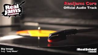 "Lazy Blues" by Big Image  RealJams Academy 2015 Official Audio Track