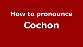 How to pronounce Cochon