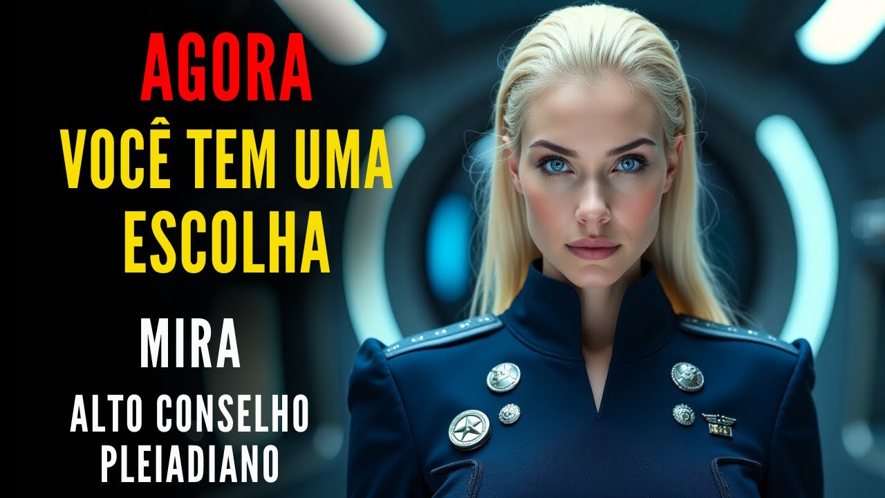 🔴MIRA - Alto Conselho Pleiadiano  |  URGENTE: Agora Você Tem Uma Escolha  |
