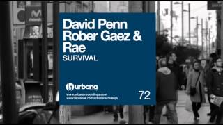 David Penn, Rober Gaez & Rae - Survival (Original Mix) Urbana Recordings