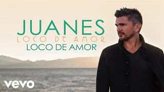 Juanes - Loco De Amor (Audio)