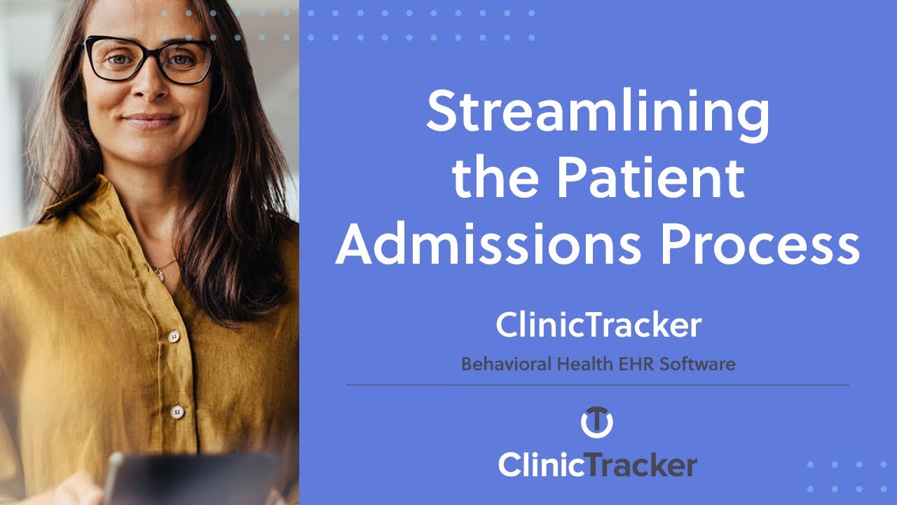 Behavioral Health EHR Software – Streamlining the Patient Admissions Process | ClinicTracker