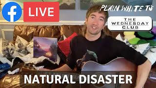 &#39;Natural Disaster&#39; (Plain White T&#39;s Facebook Live - July 21, 2021)