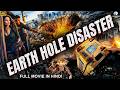 EARTH HOLE DISASTER Full Hollywood Action Movie Hindi Dubbed Paul Hindi Action Adventure Movie