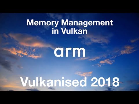 Vulkanised 2018 - Memory Management in Vulkan