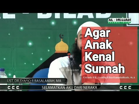 Agar Anak Kenal Sunnah - Ustadz Dr.Syafiq Riza Basalamah, M.A