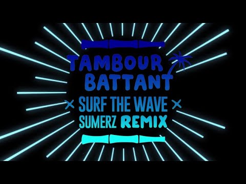 Tambour Battant - Surf the Wave (ft. Noble Society) [Sumerz Remix]