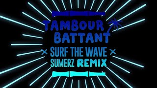 Tambour Battant - Surf the Wave (ft. Noble Society) [Sumerz Remix]