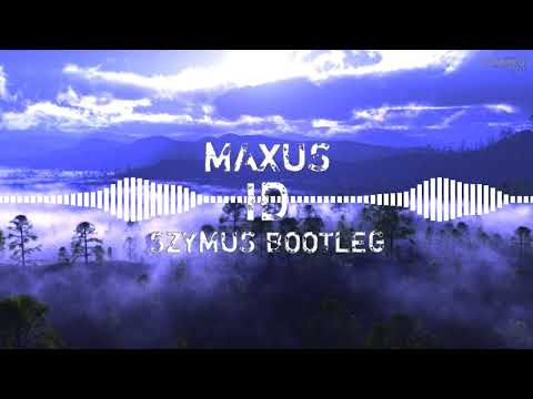 Maxus - ID (SzymUs Bootleg)