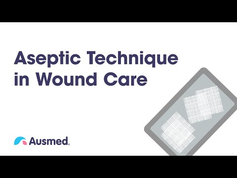 Aseptic Technique in Wound Care | Ausmed Explains...