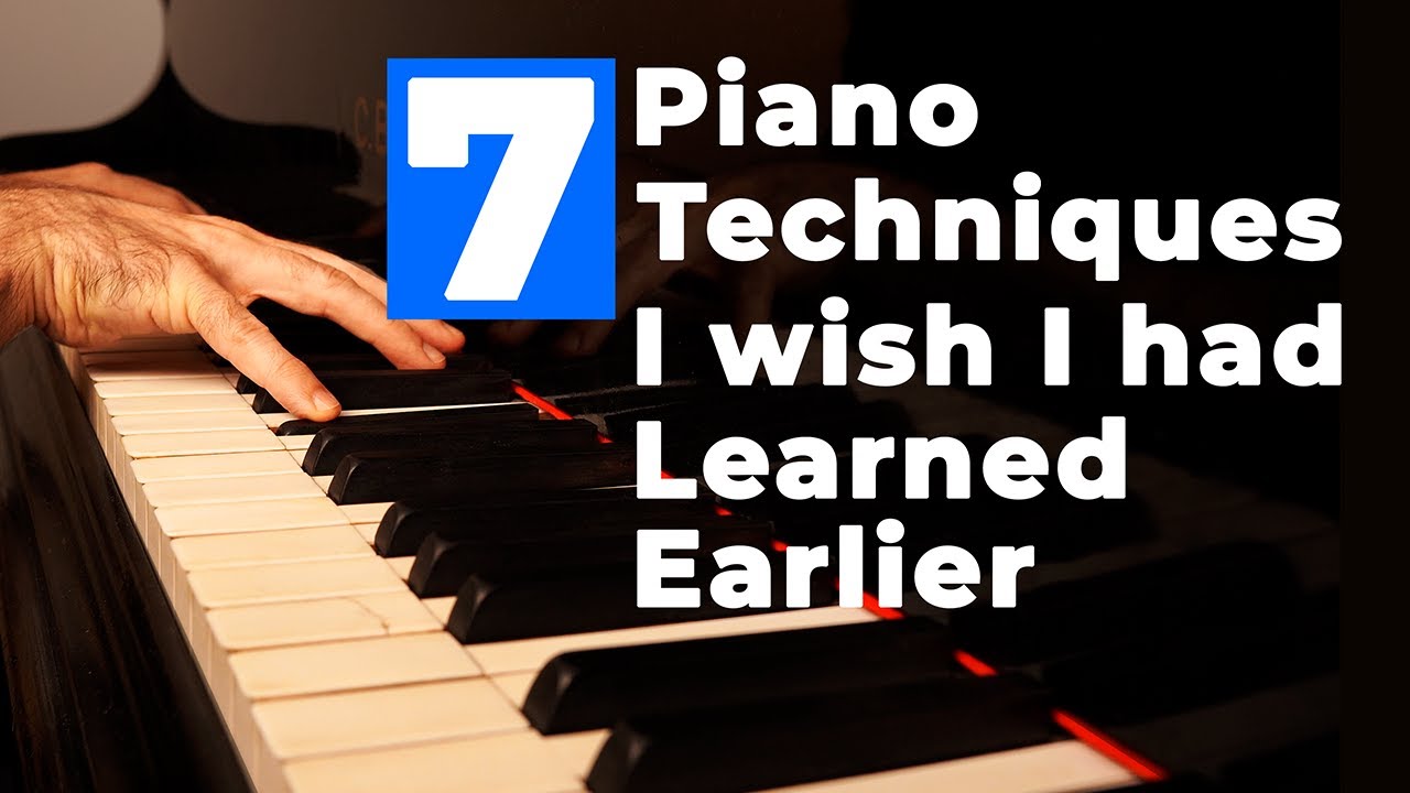 Piano Techniques I Wish I'd Learned Much Sooner