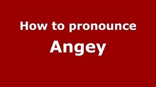 How to pronounce Angey