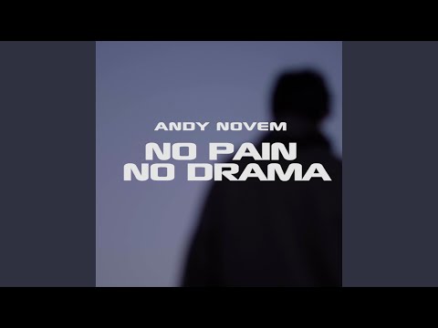 No Pain No Drama (feat. Andy Novem)