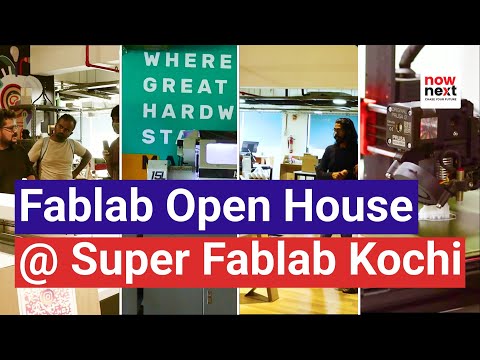 Super Fablab Kochi (Kerala) Hosts Open House | ഓപ്പൺ ഹൗസുമായി സൂപ്പർ ഫാബ് ലാബ് കൊച്ചി | NowNext
