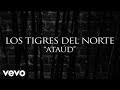 Los Tigres Del Norte - Ataúd (Lyric Video)