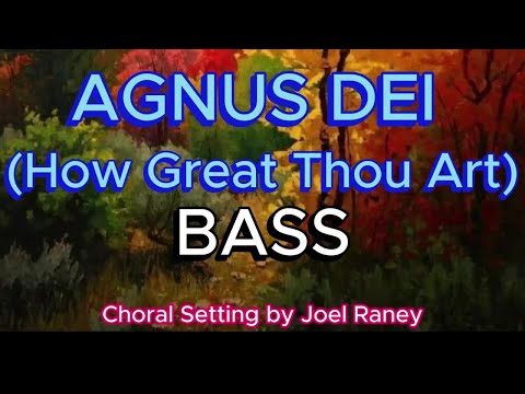 Agnus Dei  ( with How Great Thou Art) / BASS / Choral Guide -  Choral Setting by Joel Raney