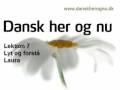Dansk her og nu - Lektion 7 - Lyt og forstaa - Laura