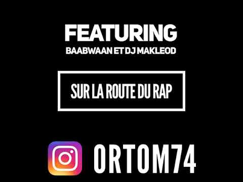 ORTOM Sur la route du rap feat BAABWAAN et DJ MAKLEOD
