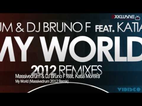 Massivedrum & DJ Bruno F feat. Katia Moreira - My World (Massivedrum 2012 Remix)