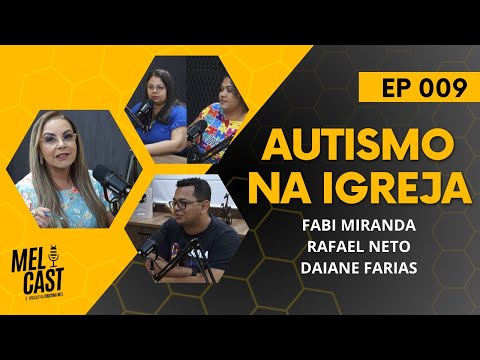 AUTISMO NA IGREJA | FABI, RAFAEL E DAIANE | MelCast #009