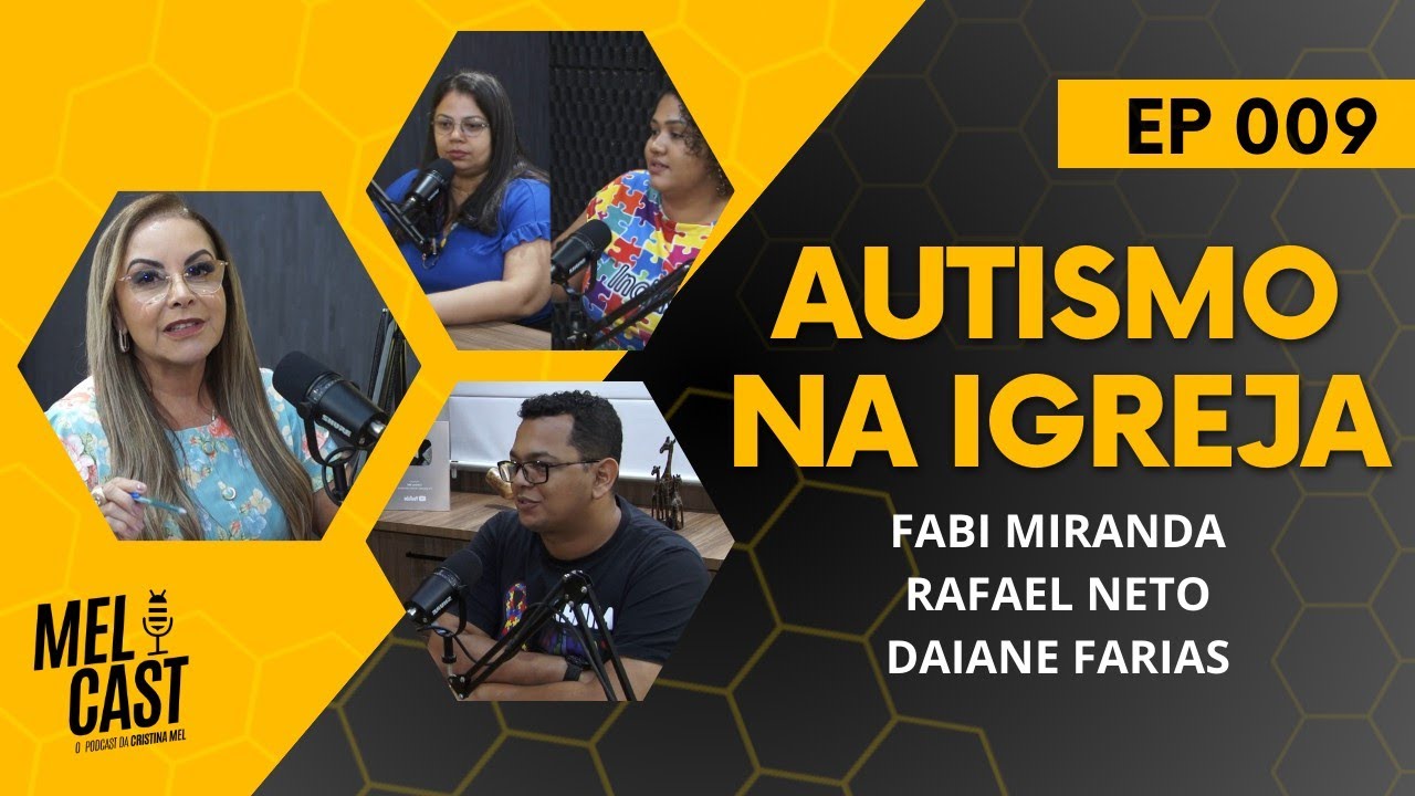AUTISMO NA IGREJA | FABI, RAFAEL E DAIANE | MelCast #009