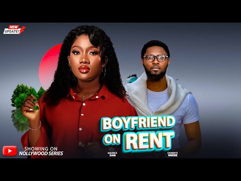 BOYFRIEND ON RENT (Full Movie) - MAURICE SAM, CHINENYE UBAH 2025 Trending Nollywood Full Movie