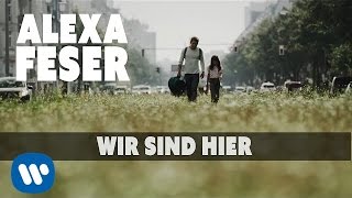 Alexa Feser - Wir Sind Hier (offizielles Video)