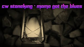 CW Stoneking - Mama Got The Blues | Slowed &amp; Reverb |