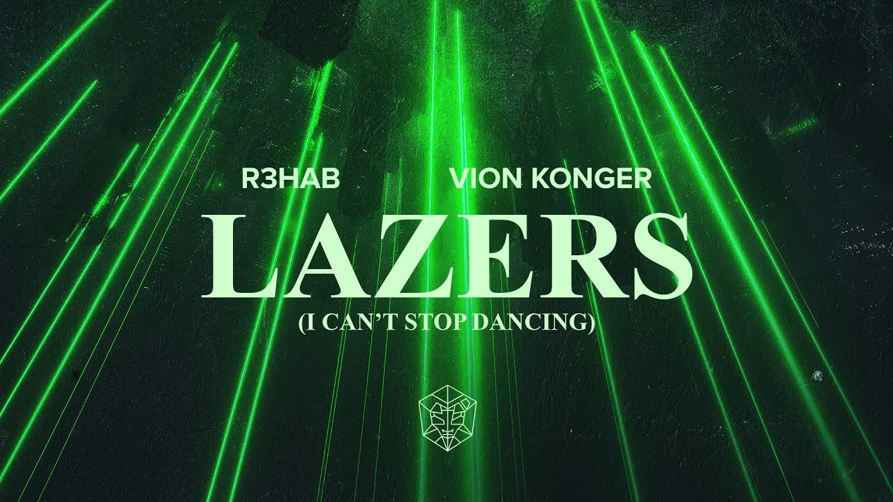 R3HAB x Vion Konger - Lazers (I Can't Stop Dancing)